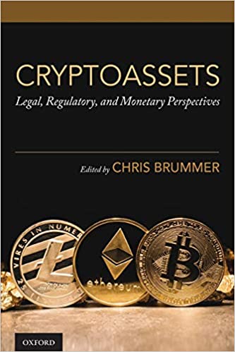Cryptoassets: Legal, Regulatory, and Monetary Perspectives edited by: Chris Brummer book cover.