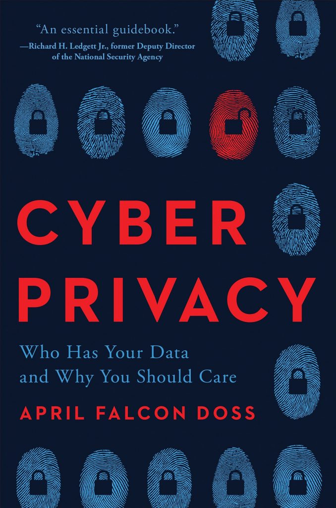 Cyber Privacy: Who Has Your Data and Why You Should Care by: April Falcon Doss book cover.