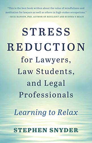 Cover of Stress Reduction for Lawyers, Law Students and Legal Professionals: Learning to Relax by Stephen Snyder.
